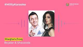 Bojalar & Shaxzoda - Maqtanchoq | Milliy Karaoke