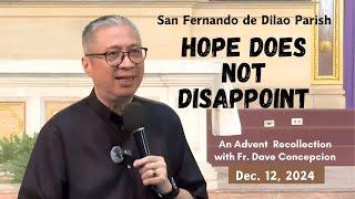 HOPE DOES NOT DISAPPOINT - Advent Recollection by Fr. Dave Concepcion on Dec. 12, 2024