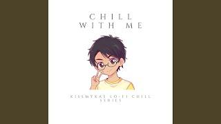 Chill with me