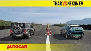 Drag Race: Mahindra Thar vs Tata Nexon EV - Petrol vs Electric! | Autocar India