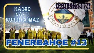 Football Manager 2024 Fenerbahçe Kariyeri #13 | 2.Sezon Transferler |