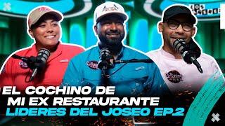 Lideres del Joseo - El Cochino De Mi Ex Restaurante (Ep2)