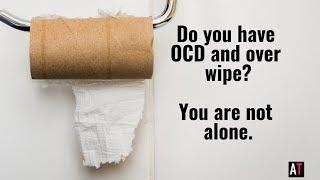 Does your OCD make you over wipe after going to the bathroom? (You are not alone!)