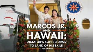 DOCUMENTARY | Marcos Jr. and Hawaii: Dictator’s son returns to land of his exile
