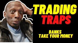 Trading Traps That Banks Use To Take Your Money