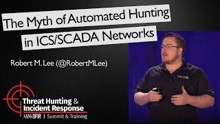 The Myth of Automated Hunting in ICS/SCADA Networks - SANS Threat Hunting Summit 2017