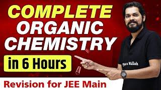 Complete ORGANIC CHEMISTRY in 6 Hours - Best Revision Lecture for JEE Main 