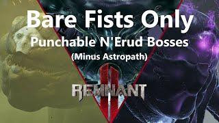 Remnant 2: Bare Fists Only - 5/6 Punchable N'Erud Bosses