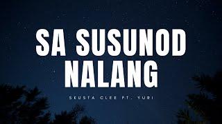 Skusta Clee ft. Yuri - Sa Susunod Nalang (Lyric Video)