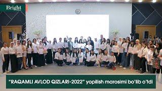 “RAQAMLI AVLOD QIZLARI-2022” Yopilish marosimi