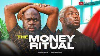 BRAINJOTTER & LASISI ELENU (LATEST COMEDY) THE MONEY RITUAL