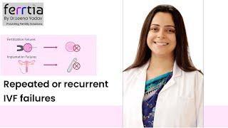 Repeated or Recurrent IVF failures