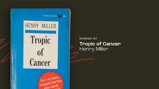 107 - Tropic of Cancer by Henry Miller