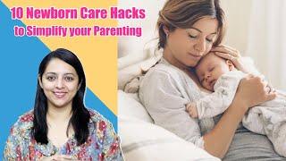 10 Newborn Care Hacks to Simplify your Parenting | नवजात शिशु का ध्यान रखने के लिए 10 आसान उपाय