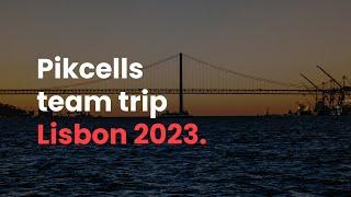 Pikcells Team Trip - Lisbon 2023