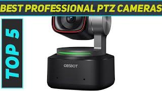 Top 5 Best Professional PTZ Cameras in 2024