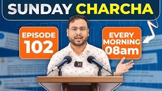 Ep -102  | Sunday Charcha Series by Umar Tazkeer