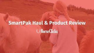 SmartPak Haul & Product Review