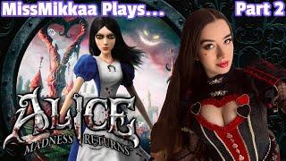 Let's Play Alice: Madness Returns | Part 2 | MissMikkaa