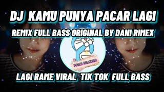 DJ KAMU PUNYA PACAR LAGI / VIRAL TIK TOK TERBARU BY DANI RIMEX