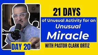 Day 20 | Unusual Activity for Unusual Miracles | Clark Ortiz LIVE