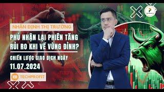 Nhận định thị trường chứng khoán 10/07: Phủ nhận phiên tăng - Thị trường rủi ro khi về vùng đỉnh?