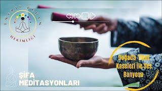 Dogada Tibet Kaseleri Ses Banyosu/  MEDİTASYON MÜZİĞİ/  tibetan singing bowls