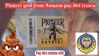 The Pioneer pay dirt from Amazon review. I sacrifice $25 to pan this stuff so you don't have to!