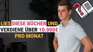 Lies DIESE Bücher und VERDIENE über 10.000€ pro Monat