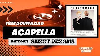 Sweet Dreams (Are Made Of This) - Eurythmics Studio Acapella (Vocals Only) [FREE DOWNLOAD]