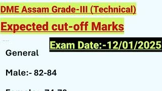 DME Assam Grade-III (Technical) Expected Cut-off Mark || Exam Date:-12/01/2025 ||