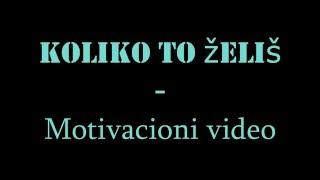 KOLIKO TO ŽELIŠ - MOTIVACIONI VIDEO ( NAJAVA/TRAILER )