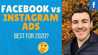 Facebook Ads vs Instagram Ads: Which is Best in 2020?