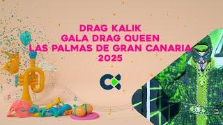 Drag Kalik | Gala Drag Queen | Las Palmas de Gran Canaria 2025