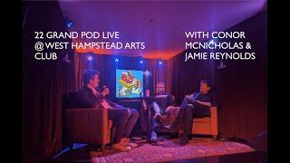 22 Grand Pod LIVE with Conor McNicholas & Jamie Reynolds (Plus Q&A)