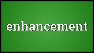 Enhancement Meaning