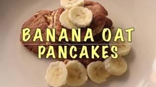 BANANA OAT PANCAKES RECIPE || Quick, healthy and easy