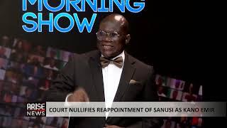 The Morning Show: Court Nullifies Reappointment of Sanusi as Kano Emir