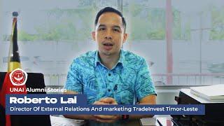 UNAI Alumni Stories: Roberto Lai (Dir. External Relations And marketing TradeInvest Timor-Leste)