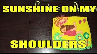 #Sunshine  on my shoulders # Music from KaraokeOnVEVO.