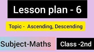 D.el.ed first year lesson plan Maths....Topic - Ascending & Descending