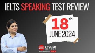 IELTS Speaking Test Review 18th June 2024