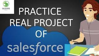 Practice real projects on Salesforce | Real project for practice !!