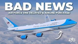 Bad News For Boeing, Air Force One Delayed & Airline Purchase