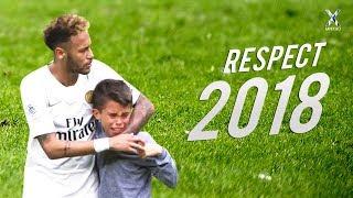 Football Respect & Most Beautiful Moments 2018 #2 ● HD