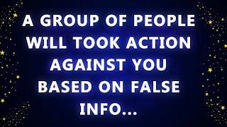 a lot of people took action against you based on False Info