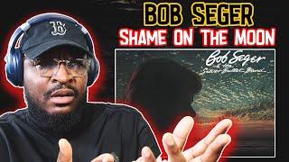 Bob Seger - Shame On The Moon | REACTION/REVIEW