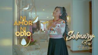 Solmary Tixi - Ni amor Ni odio "Video Oficial"