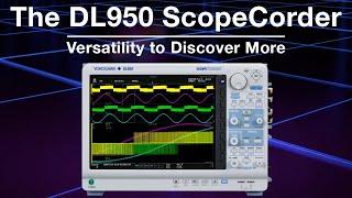 The DL950 ScopeCorder - Versatility to Discover More