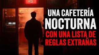 Una CAFETERÍA nocturna con una lista de REGLAS EXTRAÑAS / Creepypasta